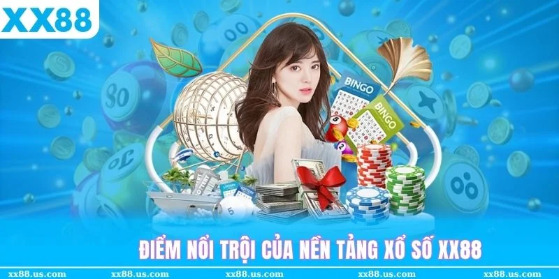 Nền tảng Xổ số XX88 sở hữu ưu điểm vượt trội hơn so với nơi khác